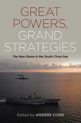 Große Mächte - Große Strategien: Das neue Spiel im Südchinesischen Meer - Great Powers Grand Strategies: The New Game in the South China Sea