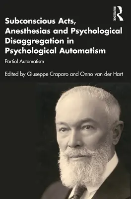 Unbewusste Handlungen, Anästhesien und psychologische Disaggregation im psychologischen Automatismus: Partieller Automatismus - Subconscious Acts, Anesthesias and Psychological Disaggregation in Psychological Automatism: Partial Automatism