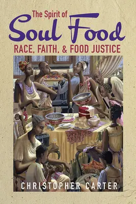 Der Geist der Seelennahrung: Rasse, Glaube und Ernährungsgerechtigkeit - The Spirit of Soul Food: Race, Faith, and Food Justice