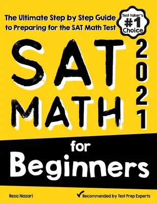 SAT Math for Beginners: Die ultimative Schritt-für-Schritt-Anleitung zur Vorbereitung auf den SAT-Mathe-Test - SAT Math for Beginners: The Ultimate Step by Step Guide to Preparing for the SAT Math Test