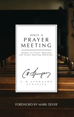 Nur ein Gebetstreffen: Studien über Gebetsversammlungen und Gebetsversammlungsansprachen - Only a Prayer Meeting: Studies on Prayer Meetings and Prayer Meeting Addresses