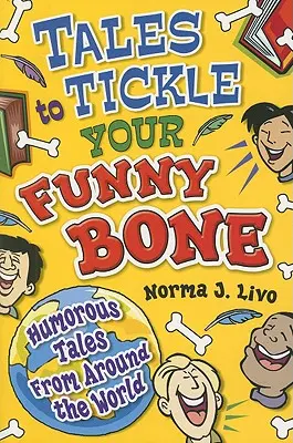 Geschichten zum Kitzeln: Humorvolle Geschichten aus aller Welt - Tales to Tickle Your Funny Bone: Humorous Tales from Around the World