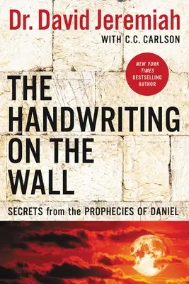 Die Handschrift an der Wand: Geheimnisse aus den Prophezeiungen von Daniel - The Handwriting on the Wall: Secrets from the Prophecies of Daniel