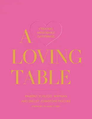 Ein liebevoller Tisch: Unvergessliche Begegnungen schaffen - A Loving Table: Creating Memorable Gatherings