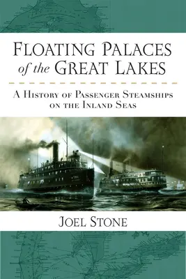 Schwimmende Paläste auf den Großen Seen: Eine Geschichte der Passagierdampfer auf den Binnenmeeren - Floating Palaces of the Great Lakes: A History of Passenger Steamships on the Inland Seas