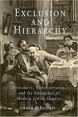 Ausgrenzung und Hierarchie: Orthodoxie, Nichtbefolgung und die Entstehung der modernen jüdischen Identität - Exclusion and Hierarchy: Orthodoxy, Nonobservance, and the Emergence of Modern Jewish Identity