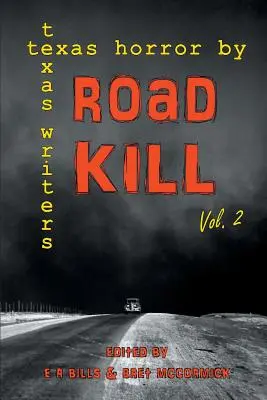 Road Kill: Texas-Horror von texanischen Schriftstellern Band 2 - Road Kill: Texas Horror by Texas Writers Volume 2