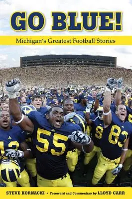 Go Blue! Michigans großartigste Football-Geschichten - Go Blue!: Michigan's Greatest Football Stories