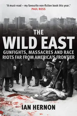 Der Wilde Osten: Schießereien, Massaker und ethnische Unruhen fernab der amerikanischen Grenze - The Wild East: Gunfights, Massacres and Race Riots Far from America's Frontier