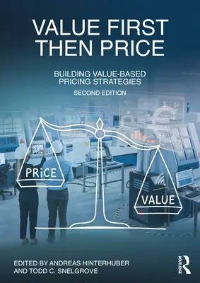 Erst der Wert, dann der Preis: Aufbau wertorientierter Preisstrategien - Value First, Then Price: Building Value-Based Pricing Strategies