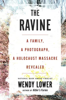 Die Schlucht: Eine Familie, ein Foto und die Enthüllung eines Massakers im Holocaust - The Ravine: A Family, a Photograph, a Holocaust Massacre Revealed