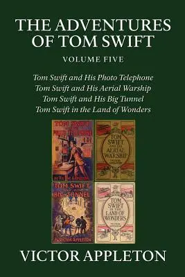 Die Abenteuer von Tom Swift, Bd. 5: Vier vollständige Romane - The Adventures of Tom Swift, Vol. 5: Four Complete Novels