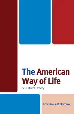 Der American Way of Life: Eine Kulturgeschichte - The American Way of Life: A Cultural History