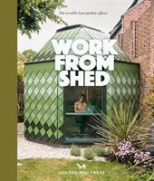 Work From Shed - Inspirierende Gartenbüros aus aller Welt - Work From Shed - Inspirational garden offices from around the world