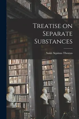 Abhandlung über die getrennten Substanzen - Treatise on Separate Substances