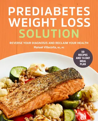 Prädiabetes Gewichtsverlust Lösung: Kehren Sie Ihre Diagnose um und gewinnen Sie Ihre Gesundheit zurück - Prediabetes Weight Loss Solution: Reverse Your Diagnosis and Reclaim Your Health