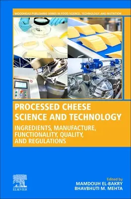 Schmelzkäse - Wissenschaft und Technologie: Inhaltsstoffe, Herstellung, Funktionsweise, Qualität und Vorschriften - Processed Cheese Science and Technology: Ingredients, Manufacture, Functionality, Quality, and Regulations