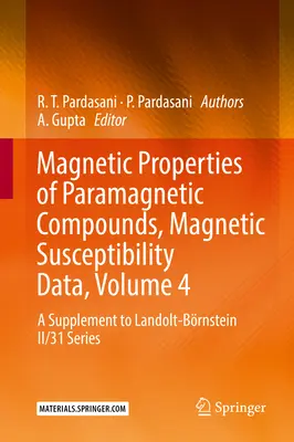 Magnetische Eigenschaften von paramagnetischen Verbindungen, Magnetische Suszeptibilitätsdaten, Band 4: Eine Ergänzung zur Landolt-Brnstein II/31 Reihe - Magnetic Properties of Paramagnetic Compounds, Magnetic Susceptibility Data, Volume 4: A Supplement to Landolt-Brnstein II/31 Series