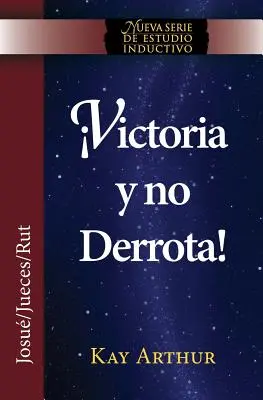 Victoria y No Derrota / Den Sieg wählen, die Niederlage überwinden (Neue Induktive Studienreihe) - Victoria y No Derrota / Choosing Victory, Overcoming Defeat (New Inductive Studies Series)