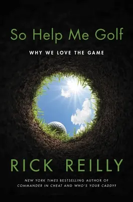 So Help Me Golf: Warum wir das Spiel lieben - So Help Me Golf: Why We Love the Game