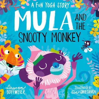 Mula und der hochnäsige Affe: Eine lustige Yoga-Geschichte: Eine lustige Yoga-Geschichte - Mula and the Snooty Monkey: A Fun Yoga Story: A Fun Yoga Story