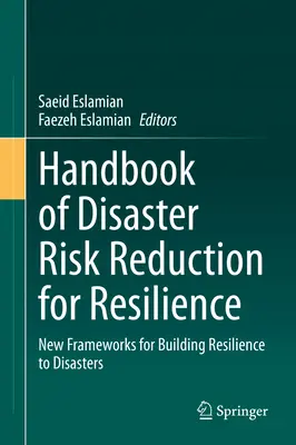 Handbook of Disaster Risk Reduction for Resilience: Neue Rahmenwerke für den Aufbau von Widerstandsfähigkeit gegenüber Katastrophen - Handbook of Disaster Risk Reduction for Resilience: New Frameworks for Building Resilience to Disasters