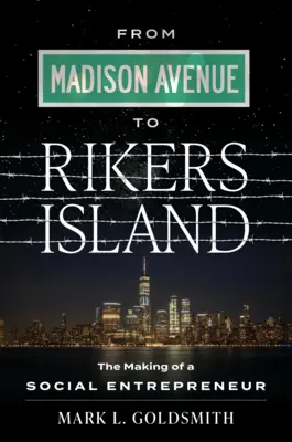 Von der Madison Avenue nach Rikers Island: Die Entstehung eines sozialen Unternehmers - From Madison Avenue to Rikers Island: The Making of a Social Entrepreneur