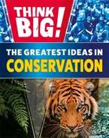 Groß denken! Die großartigsten Ideen im Naturschutz - Think Big!: The Greatest Ideas in Conservation