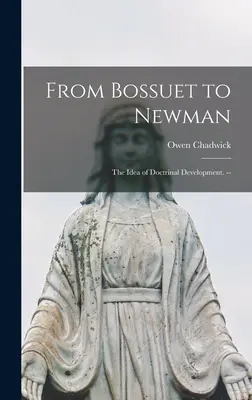 Von Bossuet zu Newman: Die Idee der Lehrentwicklung. -- - From Bossuet to Newman; the Idea of Doctrinal Development. --