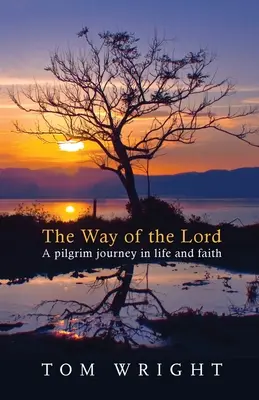 Der Weg des Herrn: Eine Pilgerreise im Leben und im Glauben - The Way of the Lord: A Pilgrim Journey In Life And Faith