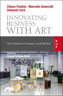 Innovation in der Wirtschaft durch Kunst: Die Methode der Fondazione Ermanno Casoli - Innovating Business with Art: The Fondazione Ermanno Casoli Method