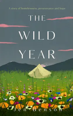 Das wilde Jahr: Eine Geschichte von Obdachlosigkeit, Beharrlichkeit und Hoffnung - The Wild Year: A Story of Homelessness, Perseverance and Hope