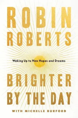 Von Tag zu Tag heller: Aufwachen zu neuen Hoffnungen und Träumen - Brighter by the Day: Waking Up to New Hopes and Dreams