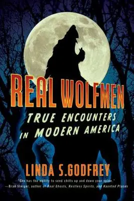 Echte Wolfsmenschen: Wahre Begegnungen im modernen Amerika - Real Wolfmen: True Encounters in Modern America