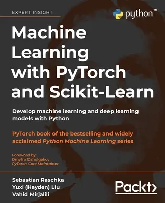 Maschinelles Lernen mit PyTorch und Scikit-Learn: Entwickeln von Machine-Learning- und Deep-Learning-Modellen mit Python - Machine Learning with PyTorch and Scikit-Learn: Develop machine learning and deep learning models with Python