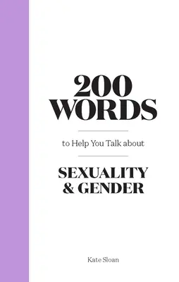 200 Worte, die Ihnen helfen, über Sexualität und Geschlecht zu sprechen - 200 Words to Help You Talk about Sexuality & Gender