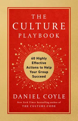 Das Kultur-Spielbuch: 60 hochwirksame Maßnahmen, die Ihrer Gruppe zum Erfolg verhelfen - The Culture Playbook: 60 Highly Effective Actions to Help Your Group Succeed