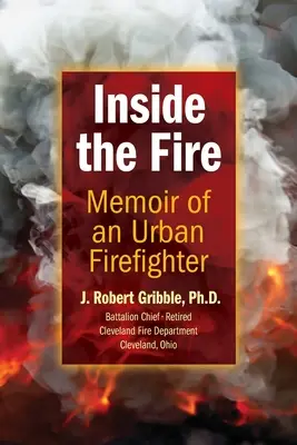 Im Inneren des Feuers: Memoiren eines städtischen Feuerwehrmanns - Inside the Fire: Memoir of an Urban Firefighter
