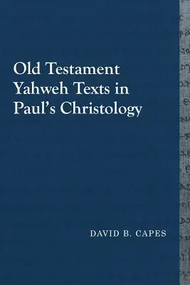 Alttestamentliche Jahwe-Texte in der Christologie des Paulus - Old Testament Yahweh Texts in Paul's Christology