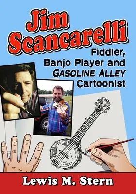 Jim Scancarelli: Fiddler, Banjospieler und Gasoline Alley Cartoonist - Jim Scancarelli: Fiddler, Banjo Player and Gasoline Alley Cartoonist
