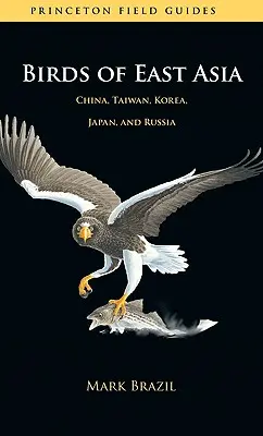 Vögel in Ostasien: China, Taiwan, Korea, Japan und Russland - Birds of East Asia: China, Taiwan, Korea, Japan, and Russia