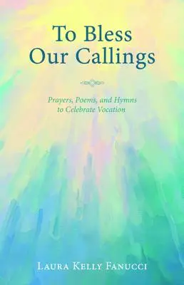 Unsere Berufungen segnen - To Bless Our Callings