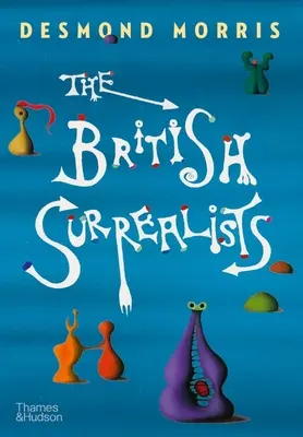 Die britischen Surrealisten - The British Surrealists