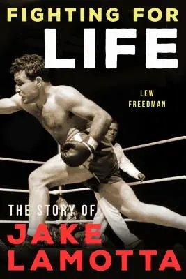 Kämpfen um das Leben: Die Geschichte von Jake Lamotta - Fighting for Life: The Story of Jake Lamotta