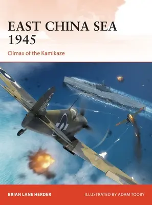 Ostchinesisches Meer 1945: Höhepunkt der Kamikaze-Kampagne - East China Sea 1945: Climax of the Kamikaze