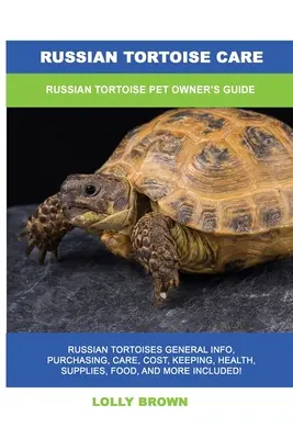 Pflege von Russischen Landschildkröten: Leitfaden für die Haltung von Russischen Landschildkröten - Russian Tortoise Care: Russian Tortoise Pet Owner's Guide