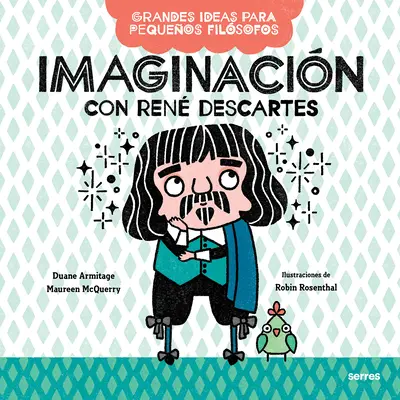 Imaginacin Con Ren Descartes / Große Ideen für kleine Philosophen: Vorstellungskraft mit Ren Descartes - Imaginacin Con Ren Descartes / Big Ideas for Little Philosophers: Imagination with Ren Descartes