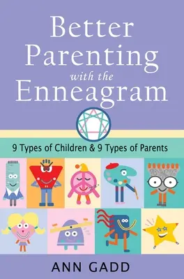 Bessere Elternschaft mit dem Enneagramm: Neun Typen von Kindern und neun Typen von Eltern - Better Parenting with the Enneagram: Nine Types of Children and Nine Types of Parents