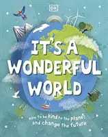 It's a Wonderful World - Wie man freundlich zum Planeten ist und die Zukunft verändert - It's a Wonderful World - How To Be Kind To The Planet And Change The Future