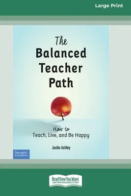 Der Weg des ausgeglichenen Lehrers: Wie man lehrt, lebt und glücklich ist [Standard Large Print 16 Pt Edition] - The Balanced Teacher Path: How to Teach, Live, and Be Happy [Standard Large Print 16 Pt Edition]